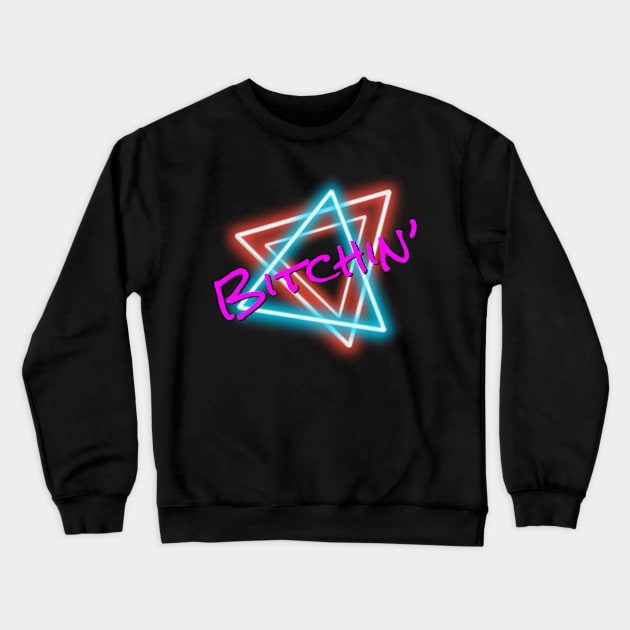 Bitchin Crewneck Sweatshirt by Coolsville